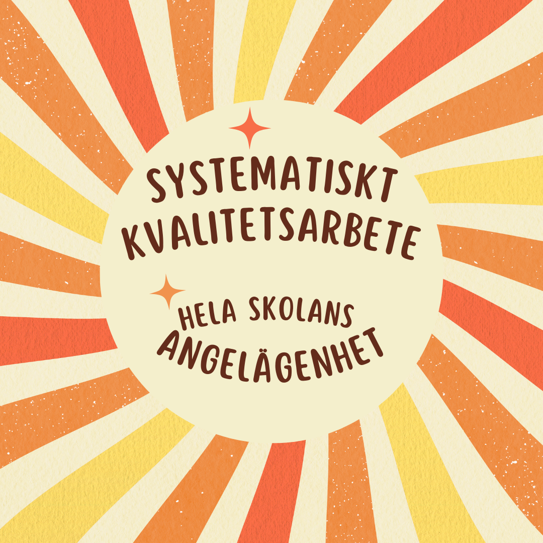 Systematiskt kvalitetsarbete - hela skolans angelägenhet